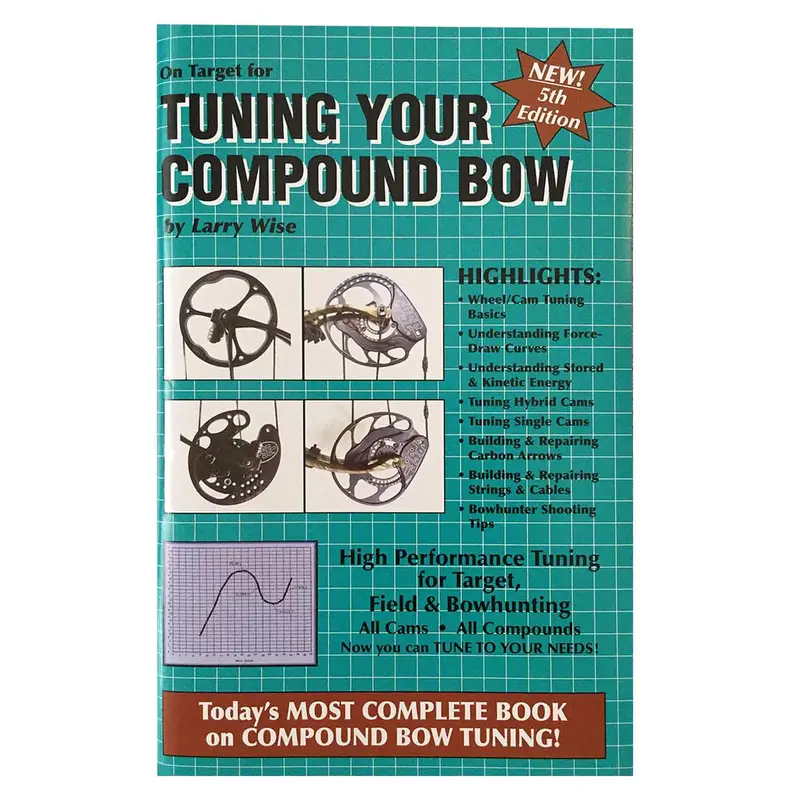 Tuning Your Compound Bow, 5Th Edition – Larry Wise Archery Guide 1
